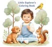 Little Explorer’s Coloring Book: Bold & Joyful Adventures with a Boy and Animals with 60 Charming Daily Scenes for Kids, Beginners, and Relaxation