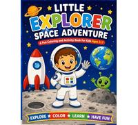 Little Explorer: Space Adventure: A Fun Coloring and Activity Book for Kids Ages 3-7