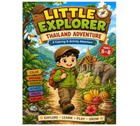 Little Explorer: Thailand Adventure Colouring book: A Coloring and Activity Book for Kids Ages 5-8 to Explore Thailand Through Nature, Culture, Wildlife, and Adventure.