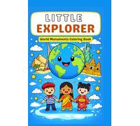 Little Explorer: World Monuments Colouring Book: Explore Countries, Cultures & Iconic Monuments with Fun Facts