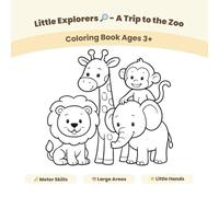 Little Explorers - A Trip to the Zoo: Coloring Book for Ages 3 and Up with Large, Simple Illustrations