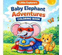 Little Explorers - Baby Elephant Coloring Book: Fun, Easy & Relaxing Coloring Pages for Kids Ages 4-8 | Cute Animals, Simple Designs & Big Shapes