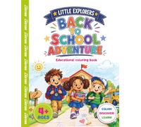 Little Explorers: Back to School Adventure: A Fun and Educational Coloring Book for Kids Ages 4+, Filled with Learning, Friendship, and School-Day Fun