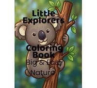 Little Explorers: Big & Easy Nature Coloring Book: Bold Lines, Simple Shapes, and Fun Nature Scenes for Kids Ages 4-8