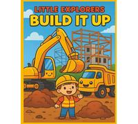 Little Explorers: Build it Up: A Construction Coloring Book for Kids with Bulldozers, Cranes, Dump Trucks, Excavators, and More
