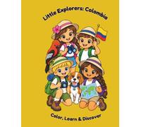 Little Explorers: Colombia: Color, Learn & Discover: A Bilingual English-Spanish Coloring Book About Colombian Culture, Animals, Food, Landmarks & Traditions for Kids Ages 3-7
