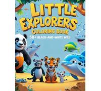 Little Explorers Coloring Book: 50+ Black-and-White Wild Designs | Discover Land and Water Worlds with Fun Pages for Ages 3-8
