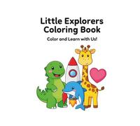 Little Explorers Coloring Book: Color and Learn With Us!
