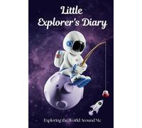 Little Explorer's Dairy: Exploring the world around me: Dairy for kids from age 6-12 (120 pages)