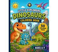 Little Explorers: Dinosaurs: Coloring and Activity book for children