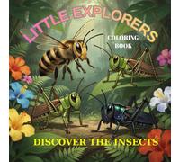 Little Explorers Discover the Insects Coloring Book: 26 Fun Illustrations of Insects in Alphabetical Order