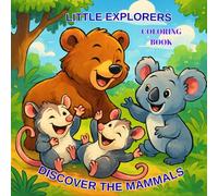 Little Explorers Discover The Mammals Coloring Book: 26 Fun Illustrations of Mammals in Alphabetical Order