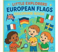 Little Explorers European Flags Coloring Book: A Fun and Educational Journey Through Europe’s Flags for Young Explorers