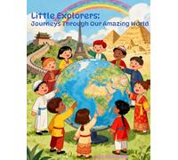 Little Explorers: Journeys Through Our Amazing World: Discover, Learn, and Adventure with Every Story with coloring page!