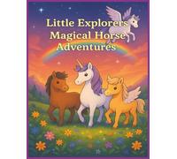 Little Explorers Magical Horse Adventures: A Fantasy Journey Filled with Whimsy and Imagination