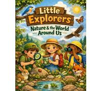 Little Explorers: Nature And The World Around Us