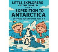 Little Explorers of the World - Book 3, Antarctic Expedition Coloring book for children aged 3-8