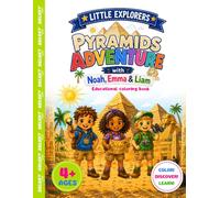 Little Explorers: Pyramids Adventure: An Ancient Egypt Coloring Book for Kids Ages 4+ Featuring the Great Pyramids, Hidden Tombs, Pharaohs, and Educational Adventures