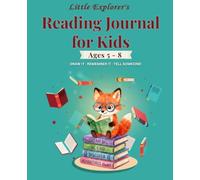 Little Explorer's Reading Journal for Kids Ages 5-8: A Draw-and-Color Reading Log & Book Tracker for Beginner Readers - Kindergarten, 1st & 2nd Grade ... writing (Draw It, Remember It, Tell Someone)