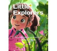 Little Explorers: Science Adventures for Curious Kids
