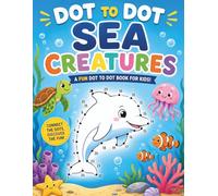 Little Explorers: Sea Creatures Dot to Dot: Dive into the fun with Sea Creatures: Education activity book for ages 4-8