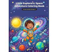 Little Explorers: Space Adventure Coloring Book: Fun Space Coloring for Kids Ages 5-7