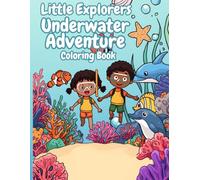 Little Explorers: Underwater Adventure Coloring Book