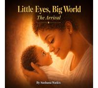 Little Eyes, Big World: The Arrival: 1