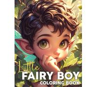 Little Fairy Boy Coloring Book: Forest Adventures Coloring Pages featuring Adorable Elf and Jungle Scene Illustrations for All Ages for Creativity Boost and Fun