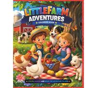 Little Farm Adventures: A Fun Coloring Book for Kids Featuring Friendly Farm Animals, Tractors, Barns, Gardens, and Country Adventures