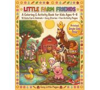 LITTLE FARM FRIENDS: A Coloring & Activity Book for Kids Ages 4-8, 10 Cute Farm Animals, Cozy Stories, Fun Activity Pages