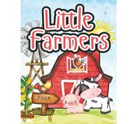 Little Farmers: A Fun Farm Animal Coloring Book for Kids Ages 4-8 with Tractors, Barns, and Barnyard Friends"