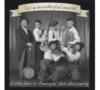 Little Fats & Swingin' Hot Shot Party - Fat A Wonderfull World