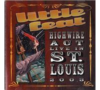 Little Feat - Highwire Act: Vivere a St. Louis 2003