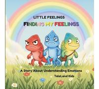 Little Feelings: Finding My Feelings: A Calm-Down Story for Toddlers - Manage Anger, Sadness & Big Emotions with Mindfulness (Ages 3-6)