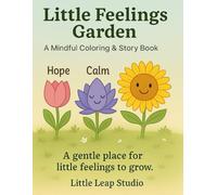 Little Feelings Garden: A Mindful Coloring & Story Book