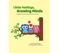 Little Feelings, Growing Minds: Helping little hearts understand BIG emotions