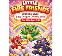 Little Fire Friends: A Bold & Easy Baby Dragons Coloring Book for Kids Ages 3-8