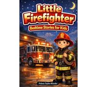 Little Firefighter Bedtime Stories for Kids: Drift into Sleep with Brave Firefighters & Warm Hero Dreams