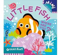 Little Fish Where Are You?: A Peekaboo Adventure Beneath the Sea
