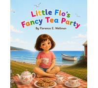 Little Flo's Fancy Tea party: A Sweet Tea Party with Mom