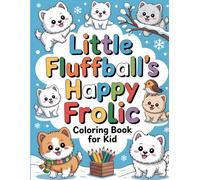 Little Fluffball's Happy Frolic: Coloring Book for Kid: Adorable Samoyed Adventures Await Your Joyful Colors