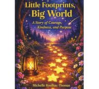 "Little Footprints, Big World ": A Story of Courage, Kindness, and Purpose