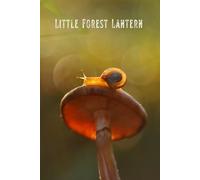 Little Forest Lantern: Aesthetic Cottagecore Notebook for Magical Thoughts : Glowing Mushroom and Snail Macro Photography