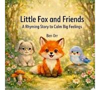 Little Fox and Friends: A Rhyming Story to Calm Big Feelings