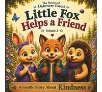 Little Fox Helps a Friend: A Gentle Story About Kindness - Volume 2