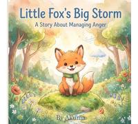 Little Fox’s Big Storm: A Children's Story Book About Managing Anger, Emotional Regulation and Finding Calm for Kids Ages 3-6