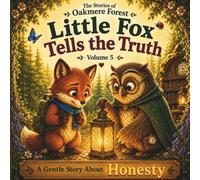 Little Fox Tells the Truth: A Gentle Story About Honesty - Volume 5