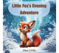 Little Fox's Evening Adventure: A calming bedtime picture book about friendship, forest animals, and nighttime discovery - for kids ages 3-7