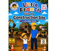 Little Francis Visits the Construction Site: A Coloring Book